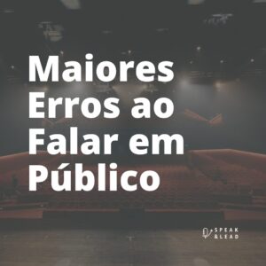 Maiores erros ao falar em público